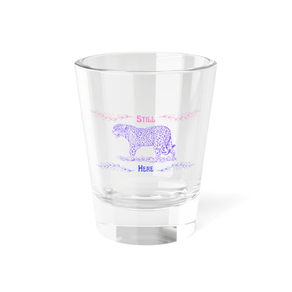 Still Here Jaguar | 1.5 oz Shot Glass | Bi