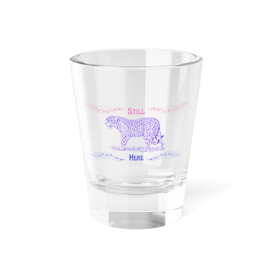 Still Here Jaguar | 1.5 oz Shot Glass | Bi