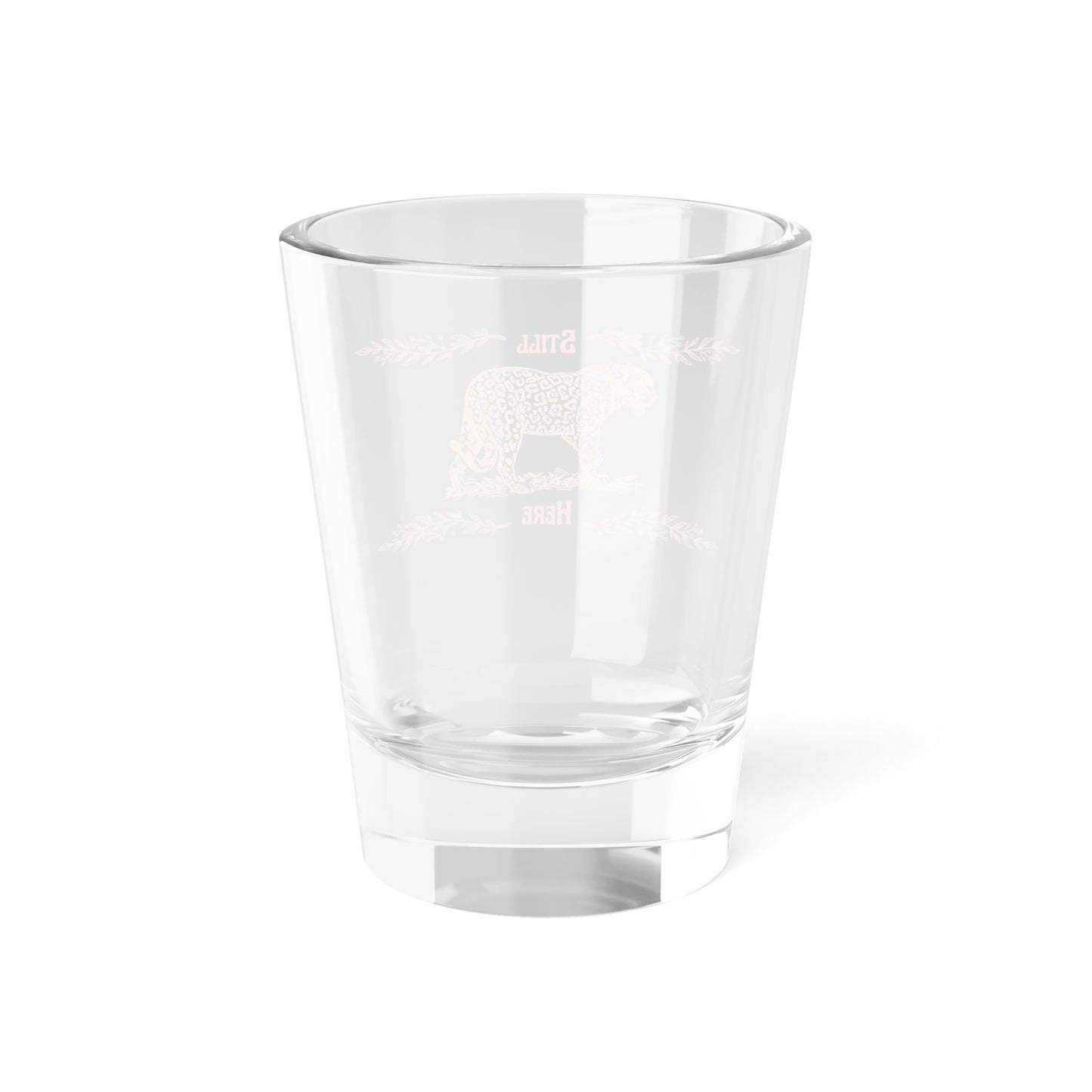 Still Here Jaguar | 1.5 oz Shot Glass | Lesbian