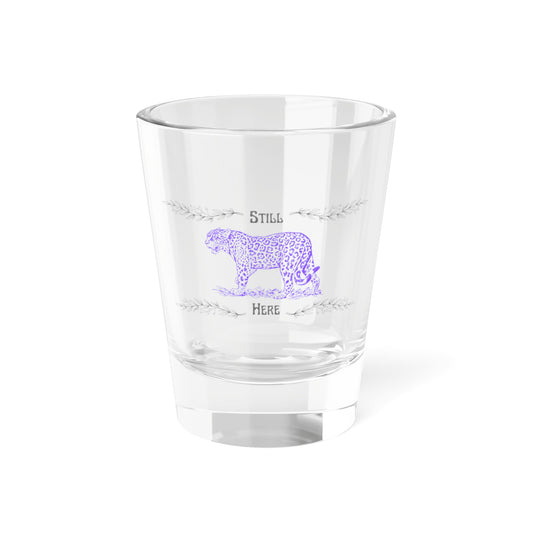 Still Here Jaguar | 1.5 oz Shot Glass | Ace